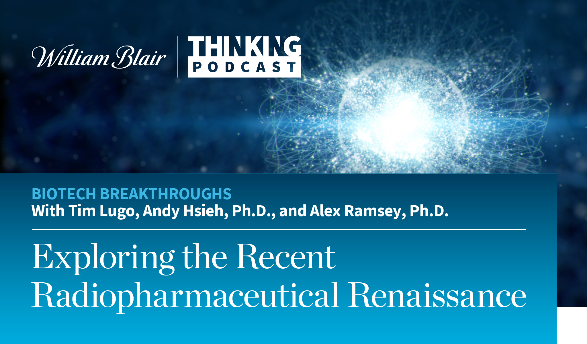 Exploring the Recent Radiopharmaceutical Renaissance | William Blair