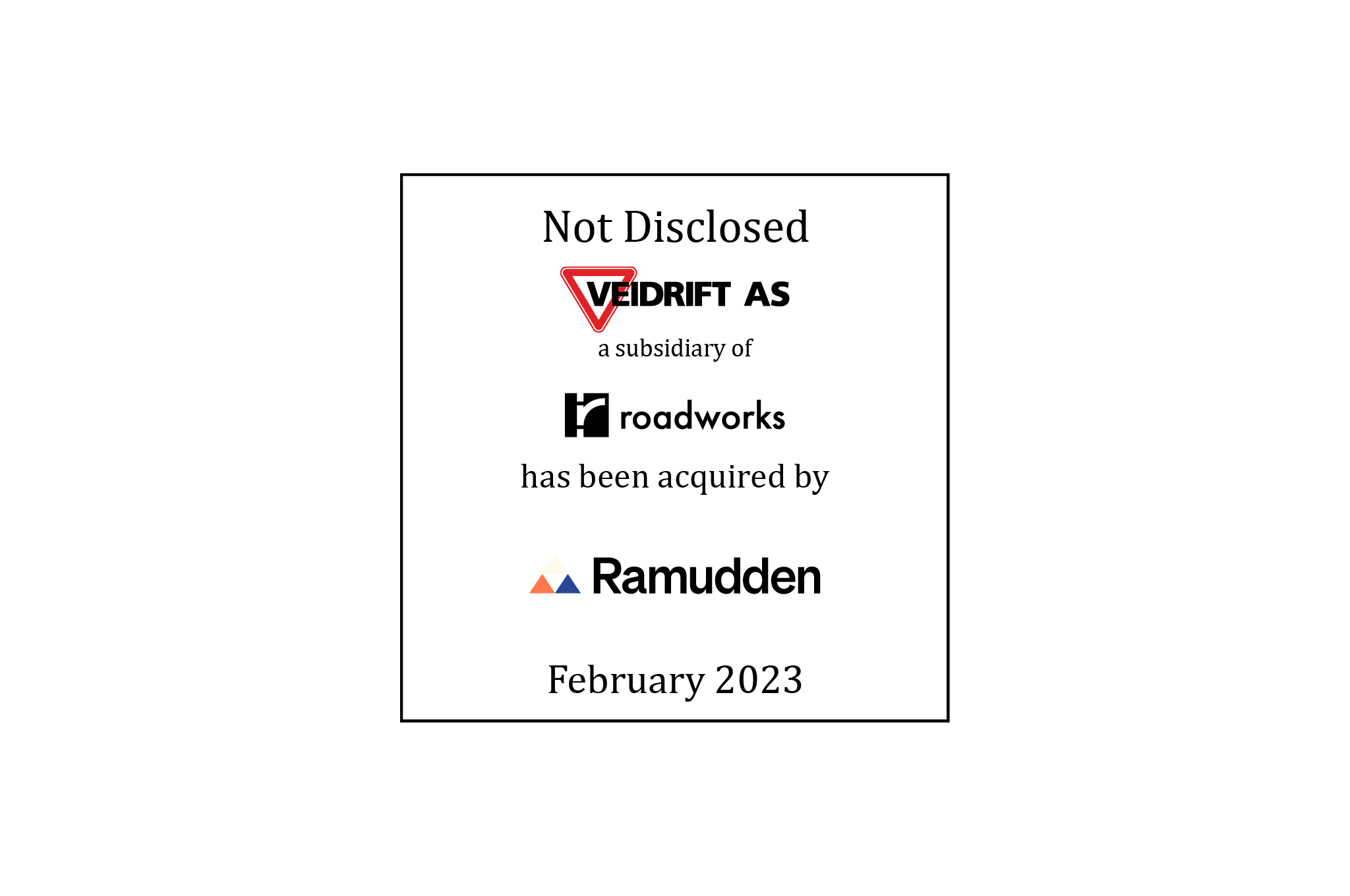 Not Disclosed | Veidrift AS (logo) a subsidiary of Roadworks (logo) has been acquired by Ramudden (logo) | February 2023