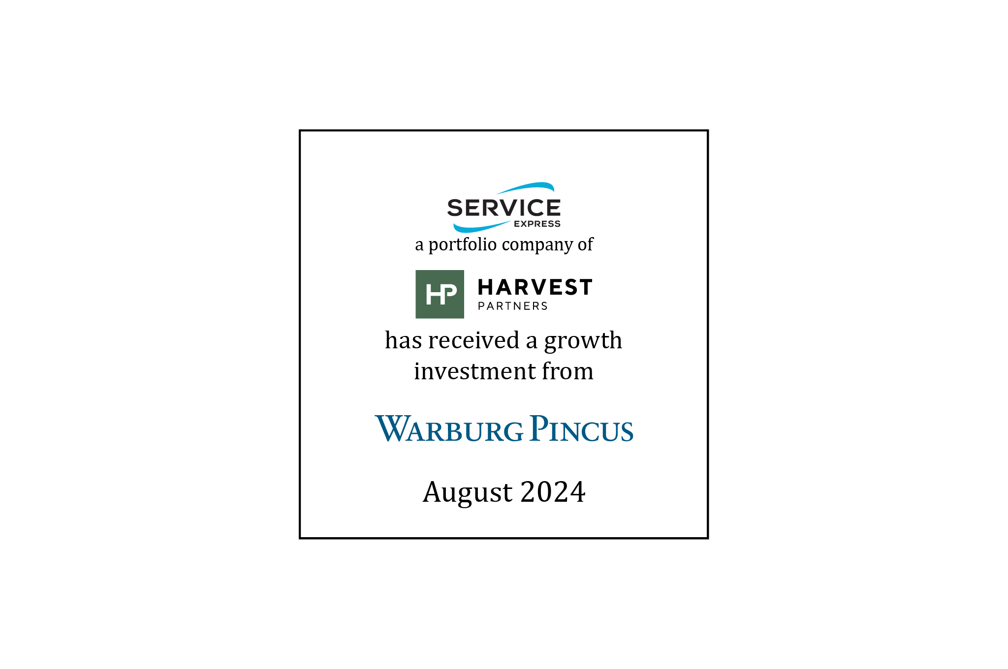 Tombstone: Service Express (logo), a portfolio company of Harvest Partners (logo), has received a growth investment from Warburg Pincus (logo) August 2024