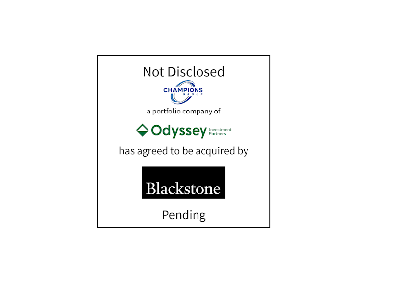 Not Disclosed | Champions Group (logo), a portfolio company of Odyssey Investment Partners (logo), has agreed to be acquired by Blackstone | Pending
