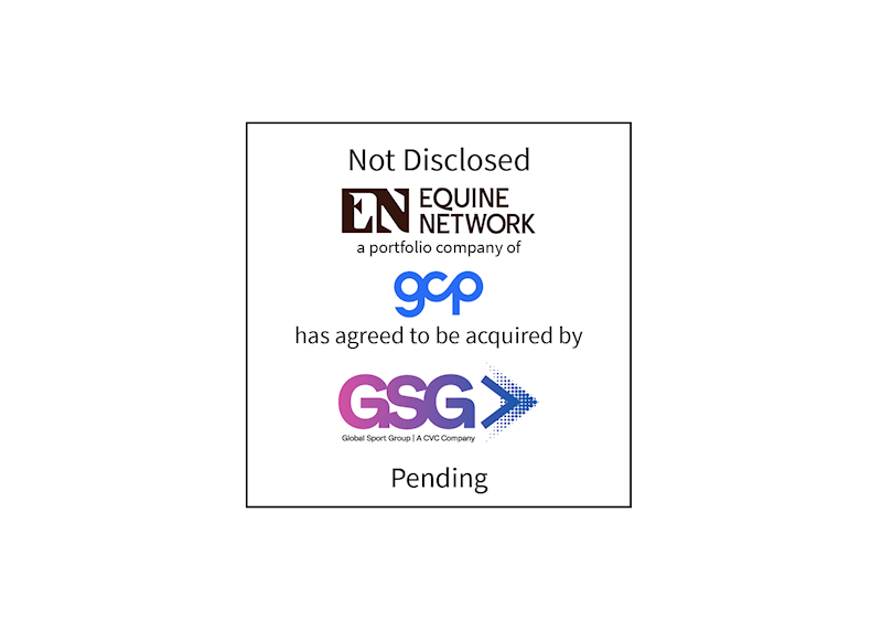 Not Disclosed | Equine Network (logo), a portfolio company of Growth Catalyst Partners, has agreed to be acquired by Global Sport Group (logo) | Pending