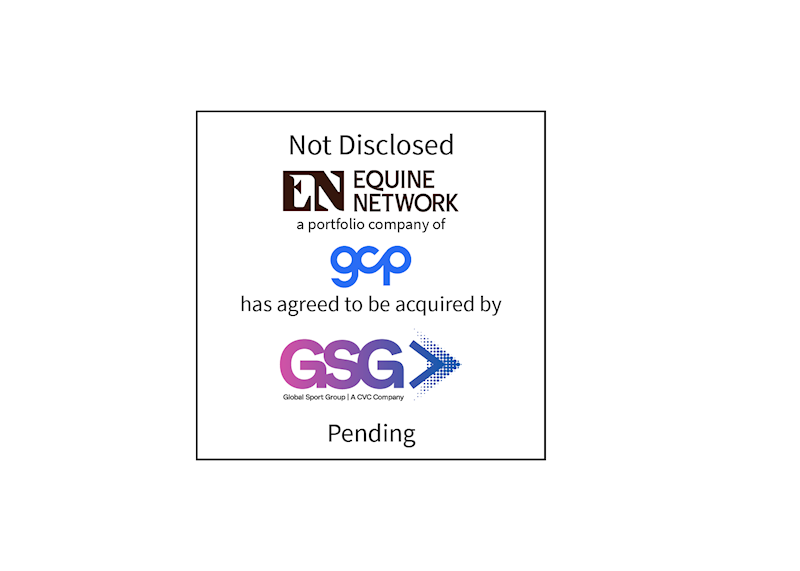 Not Disclosed | Equine Network (logo), a portfolio company of Growth Catalyst Partners, has agreed to be acquired by Global Sport Group (logo) | Pending